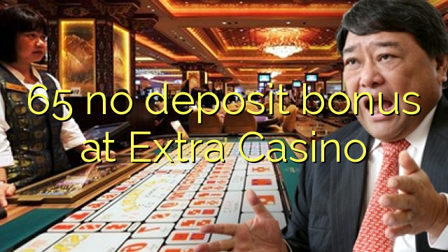 65 no deposit bonus at Extra Casino