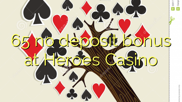 65 no deposit bonus at Heroes Casino