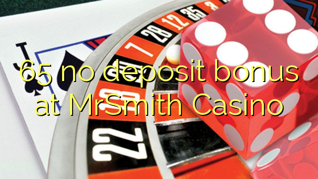 65 no deposit bonus at MrSmith Casino