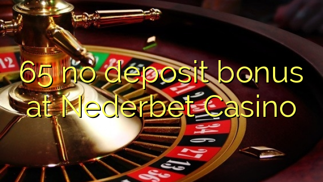65 tiada bonus deposit di Nederbet Casino