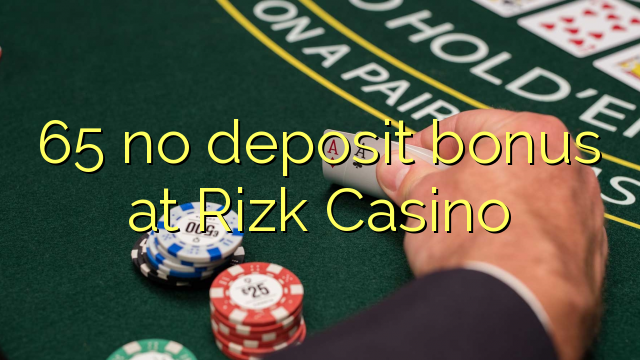 65 no deposit bonus at Rizk Casino