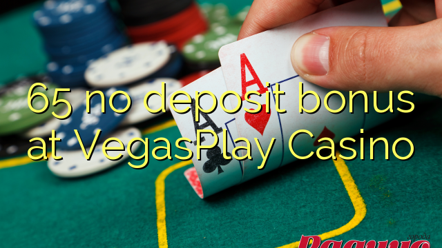 65 euweuh deposit bonus di VegasPlay Kasino