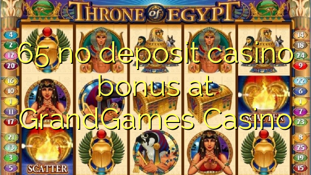 65 euweuh deposit kasino bonus di GrandGames Kasino