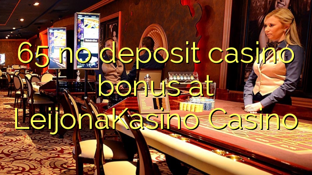 65 no deposit casino bonus at LeijonaKasino Casino