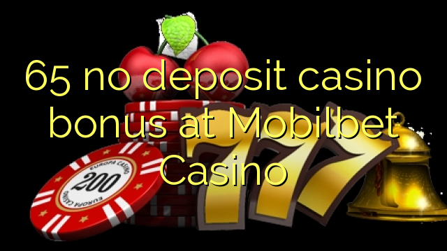 65 no deposit casino bonus at Mobilbet Casino