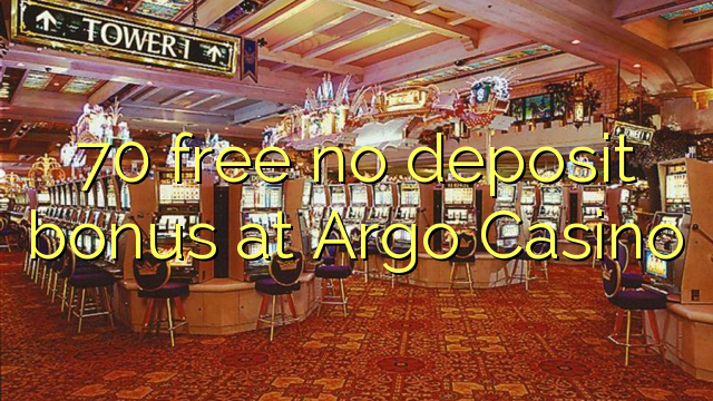 70 free no deposit bonus at Argo  Casino