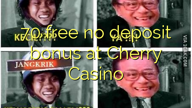 70 free no deposit bonus at Cherry Casino