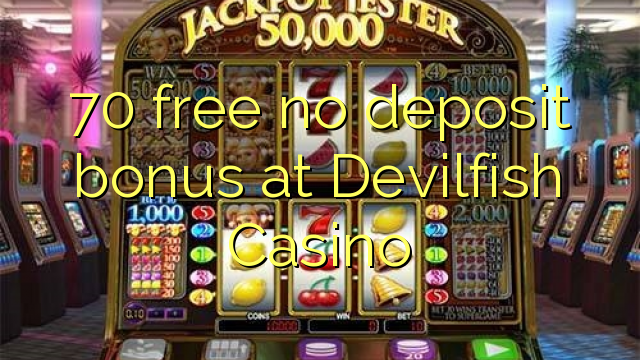 70 free no deposit bonus at Devilfish Casino