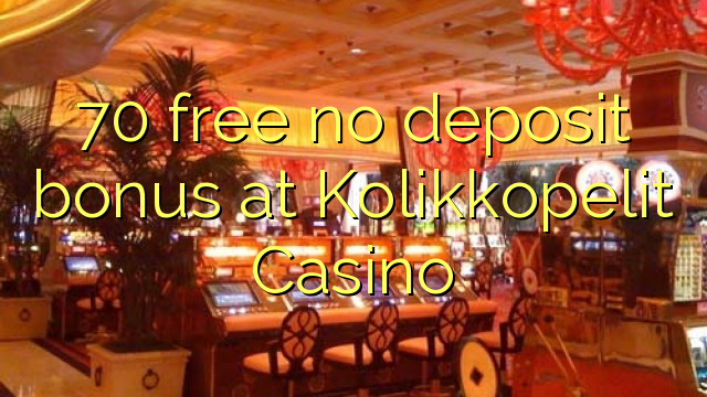 70 free no deposit bonus at Kolikkopelit Casino