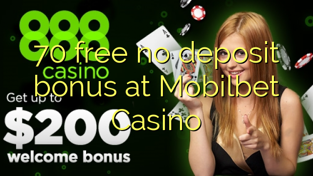 70 free no deposit bonus at Mobilbet Casino