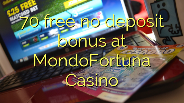70 gratuït sense dipòsit a MondoFortuna Casino