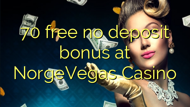 70 free no deposit bonus at NorgeVegas Casino