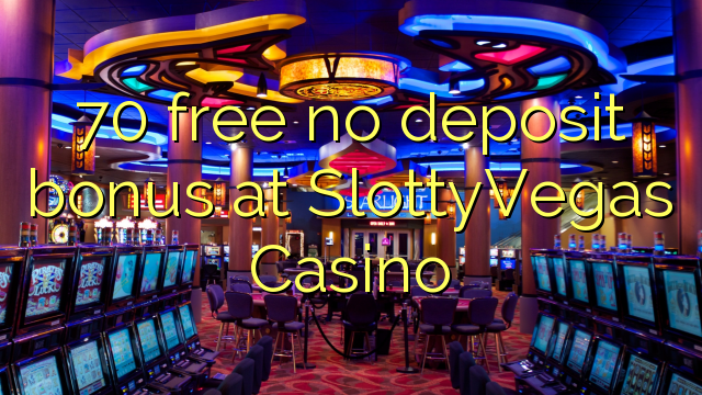 70 free no deposit bonus at SlottyVegas Casino