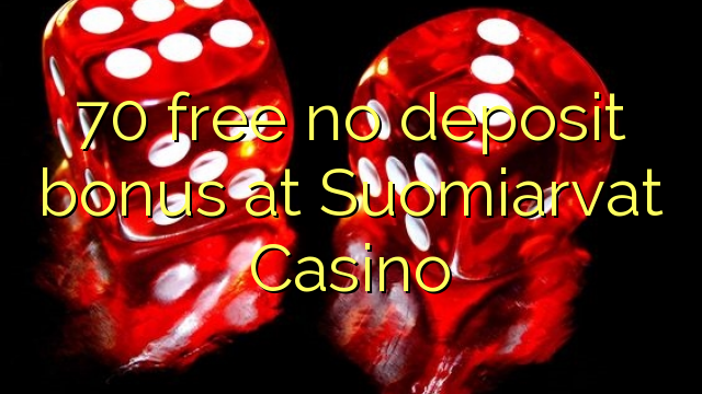 70 free no deposit bonus at Suomiarvat Casino