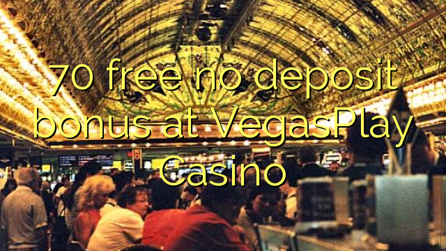 70 free no deposit bonus at VegasPlay Casino