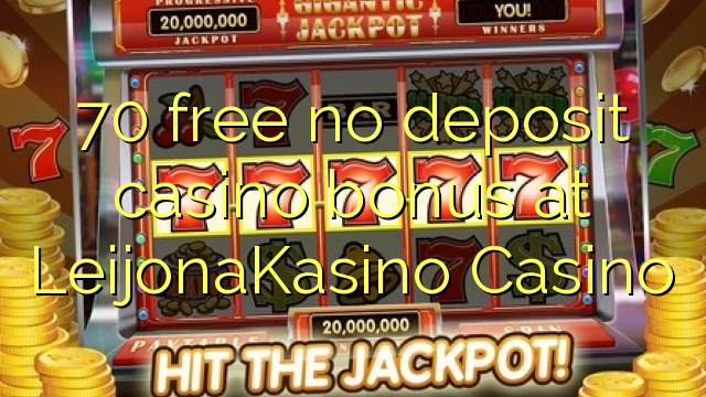 Ang 70 libre nga walay deposit casino bonus sa LeijonaKasino Casino