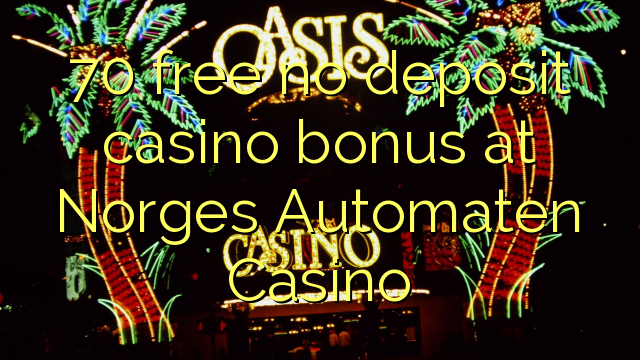 70 yantar da babu ajiya gidan caca bonus a Norges Automaten Casino