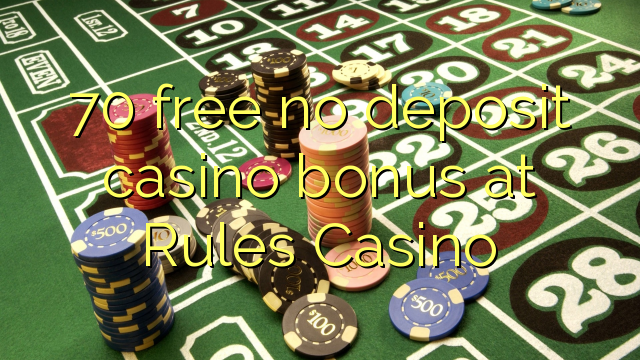 70 free no deposit casino bonus at Rules Casino