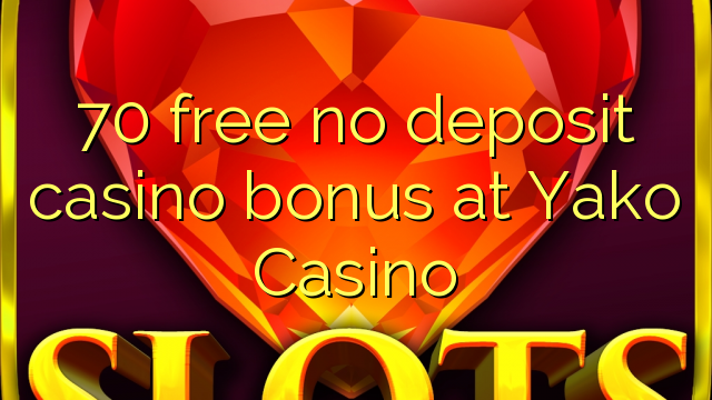 70 free no deposit casino bonus at Yako  Casino