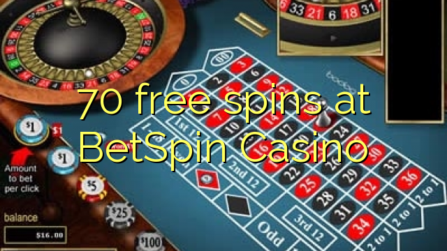70 gratis spanne by BetSpin Casino
