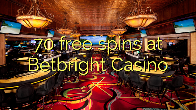 70 უფასო ტრიალებს at Betbright Casino