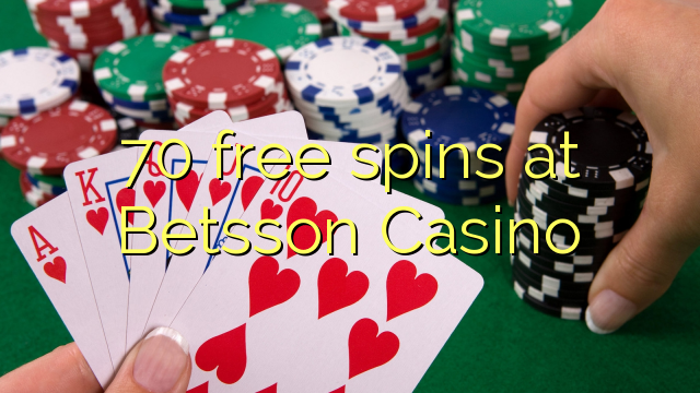 70 mahala spins ka Betsson Casino