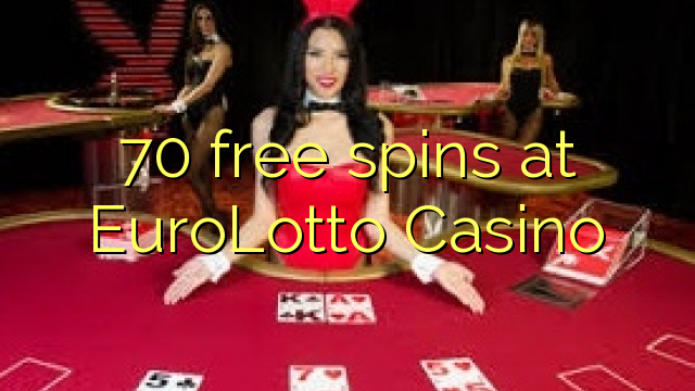 70 free spins at EuroLotto Casino