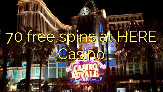 70 free spins at HERE Casino