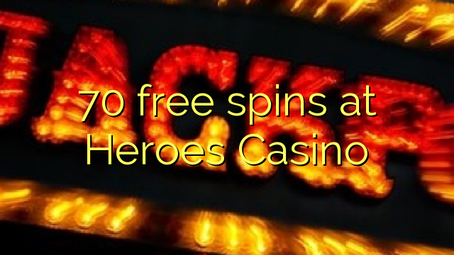 70 free spins sa Heroes Casino