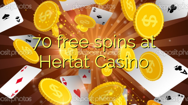 70 darmowe spiny w kasynie Hertat