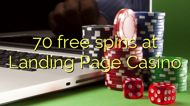 70 spins senza à Landing Page Casino