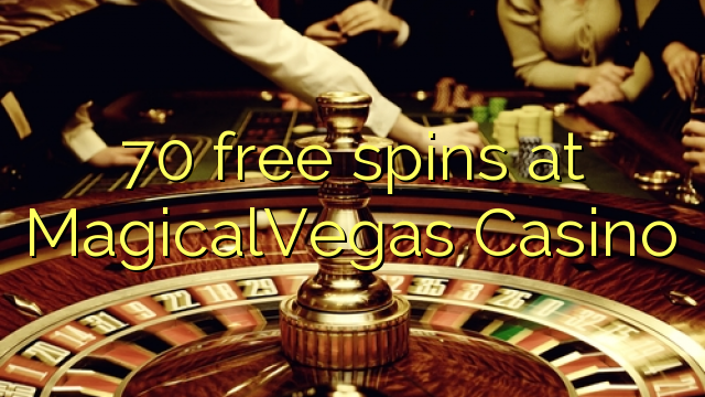 70 spins senza à MagicalVegas Casino