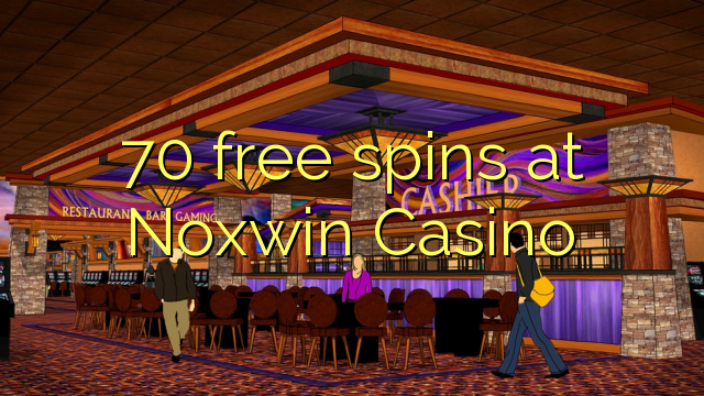 70 free spins at Noxwin Casino