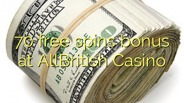 70 free spins bonus at AllBritish  Casino