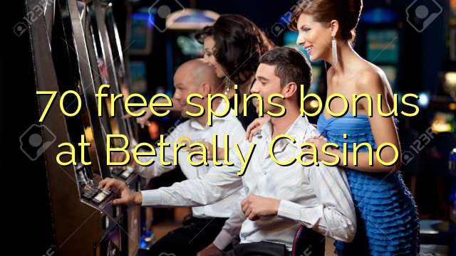 70 free spins bonus at Betrally Casino