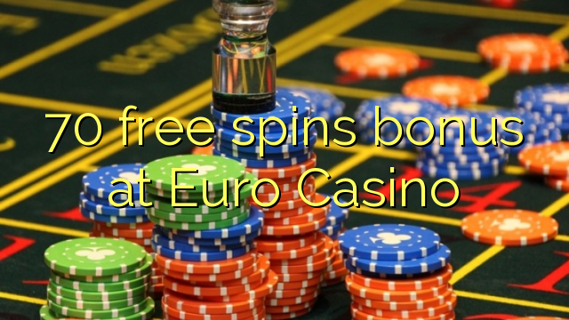 70 bônus livre das rotações no Euro Casino