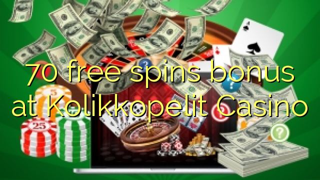 70 zadarmo točí bonus v kasíne Kolikkopelit