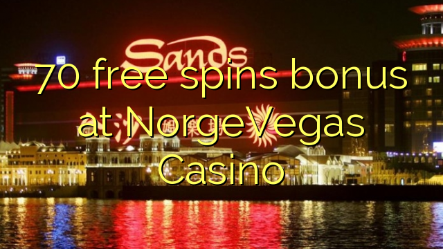 70 free spins bonus at NorgeVegas Casino