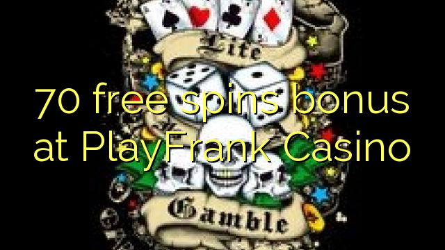 70 free spins bonus at PlayFrank Casino