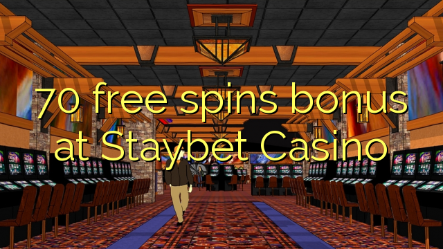 70 free spins bonus at Staybet Casino