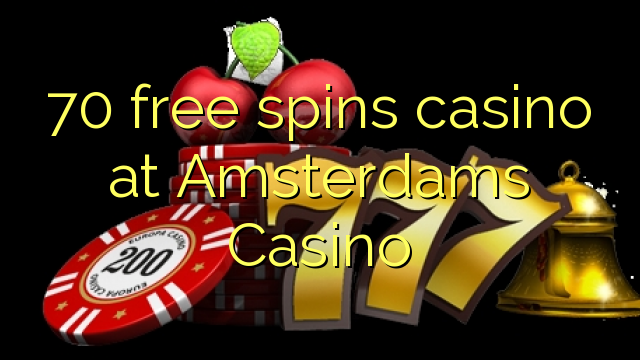 70 bébas spins kasino di Amsterdams Kasino