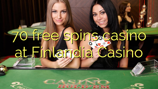 70 free spins casino sa Finlandia Casino