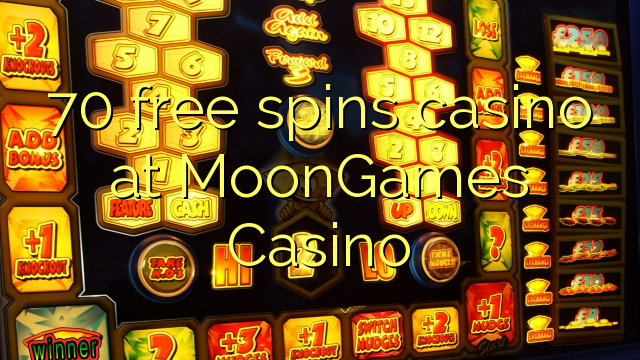 70 უფასო ტრიალებს კაზინო MoonGames Casino