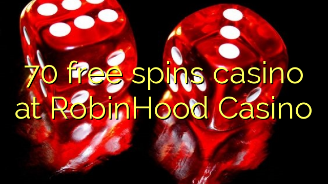 70 free spins casino at RobinHood Casino