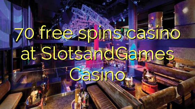 70 free spins casino at SlotsandGames Casino