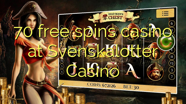 70 free spins casino at Svenskalotter Casino