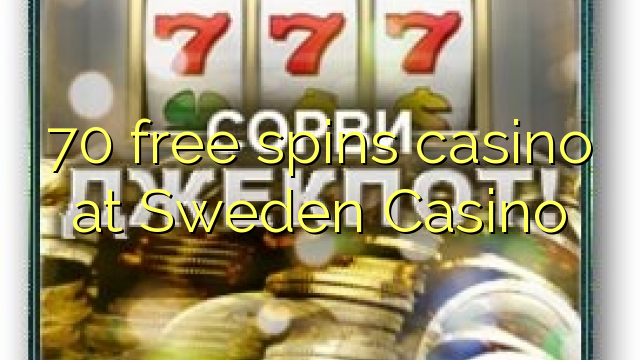 70 δωρεάν περιστροφές καζίνο στο Casino Σουηδία