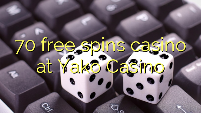70 bébas spins kasino di Yako Kasino