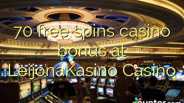 Το 70 δωρεάν μπόνους καζίνο περιστροφών στο καζίνο LeijonaKasino