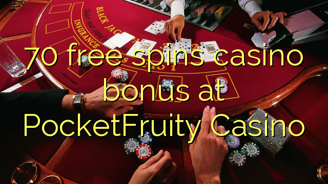 70 free spins casino bonus at PocketFruity Casino